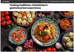 An article about the potential of gastronomic tourism in Uzbekistan has been published on "Euronews"