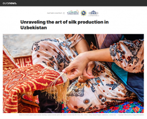 "Euronews" published an article about silk production in Uzbekistan